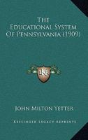 The Educational System of Pennsylvania 1021974498 Book Cover