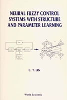 Neural Fuzzy Control Systems With Structure and Parameter Learning 9810216130 Book Cover