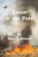 Arson in the Park 1517797977 Book Cover