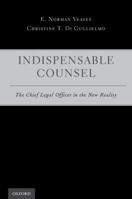 Indispensable Counsel: The Chief Legal Officer in the New Reality 0199315604 Book Cover