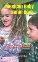 Mexican Baby Name Book: Popular Mexican Baby Boys and Girls Names with Meanings 1092606688 Book Cover