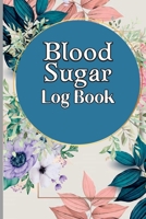 Glucose Tracker Log Book: Blood Sugar Log Book Diabetic Glucose Monitoring Book Daily Tracker with Notes, Breakfast, Lunch, Dinner, Bed Before & 1803902485 Book Cover