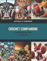Crochet Companions: Creating Beloved Pets in Amigurumi B0CTKXZ1H2 Book Cover