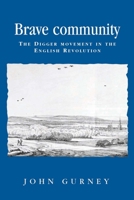 Brave Community: The Digger Movement in the English Revolution 0719061032 Book Cover