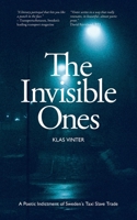 The Invisible Ones: A Poetic Indictment of Sweden´s Taxi Slave Trade 9199072335 Book Cover