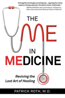 The Me In Medicine: Reviving the Lost Art of Healing 0998623164 Book Cover