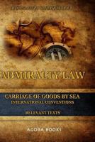 Admiralty Law - Carriage of Goods by Sea: International Conventions 1499625294 Book Cover