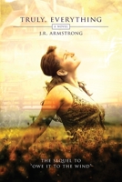 Truly, Everything 0982229917 Book Cover