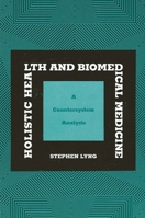 Holistic Health and Biomedical Medicine: A Countersystem Analysis 0791402568 Book Cover