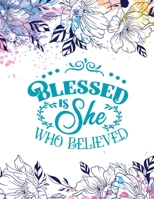 Blessed Is She Who Believed: Christian Notebook: 8.5x11 Composition Notebook with Christian Quote: Inspirational Gifts for Religious Men & Women (Christian Notebooks) 1676089411 Book Cover