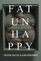 Fat And Unhappy: How “Body Positivity” Is Killing Us (and How to Save Yourself) B0DNJZLVZ5 Book Cover