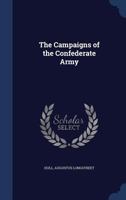 The Campaigns of the Confederate Army 1340197766 Book Cover