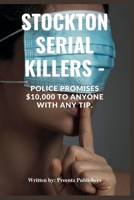 Stockton Serial Killers: Police Promises $10,000 to anyone with any tip B0F781SLN1 Book Cover