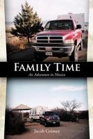 Family Time: An Adventure in Mexico 1466952830 Book Cover