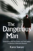 The Dangerous Man: Conversations With Free Thinkers And Truth Seekers 1846943450 Book Cover