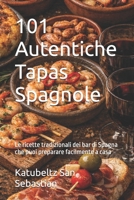 101 Autentiche Tapas Spagnole: Le ricette tradizionali dei bar di Spagna che puoi preparare facilmente a casa (Gastronomia con storia (IT)) (Italian Edition) B0H9RZS9JB Book Cover