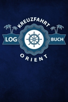 Kreuzfahrt Logbuch Orient: Tagebuch f�r eine Orient Kreuzfahrt. Reisetagebuch f�r 60 Reisetage auf dem Schiff f�r Urlaub Reiseerinnerungen der sch�nsten Kreuzfahrten und Schiffsreise. Perfektes Gesche 1700706632 Book Cover