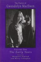 The Poetry of Gwendolyn Macewen: Volume One - The Early Years 1550960199 Book Cover