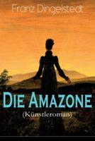 Die Amazone (K�nstleroman) - Vollst�ndige Ausgabe 8027319005 Book Cover