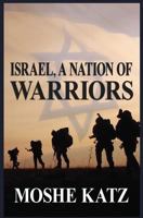 Israel, A Nation of Warriors 1516826833 Book Cover