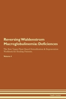 Reversing Waldenstrom Macroglobulinemia: Deficiencies The Raw Vegan Plant-Based Detoxification & Regeneration Workbook for Healing Patients. Volume 4 1395862397 Book Cover
