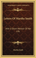 Letters of Martha Smith: With a Short Memoir of Her Life (Classic Reprint) 1245122215 Book Cover