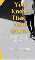 You Know That You Know: A Friendship With Your Inner Self B0FBZKSNLW Book Cover