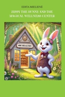 Zippy the Bunny and the Magical Wellness Center: First book B0FMDNX98B Book Cover