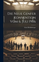 Die Neue Genfer Konvention Vom 6. Juli 1906 1020641118 Book Cover