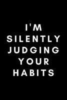 I'm Silently Judging Your Habits: Funny Registered Dietitian Notebook Gift Idea For Dietetics, Nutritionist - 120 Pages (6 x 9) Hilarious Gag Present 1676403248 Book Cover