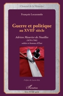 Guerre et politique au XVIIIe siècle: Adrien Maurice de Noailles (1678-1766) Soldat et homme d'Etat (Chemins de la Mémoire) (French Edition) 2343082448 Book Cover
