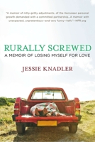 Rurally Screwed: A Memoir of Losing Myself for Love 0425245683 Book Cover