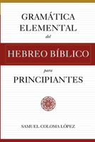 Gramática Elemental del Hebreo Bíblico para Principantes (Spanish Edition) B0CN29G293 Book Cover