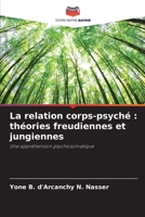 La relation corps-psyché: théories freudiennes et jungiennes (French Edition) 6207867173 Book Cover