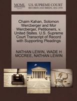 Chaim Kahan, Solomon Wercberger and Mor Wercberger, Petitioners, v. United States. U.S. Supreme Court Transcript of Record with Supporting Pleadings 1270694316 Book Cover