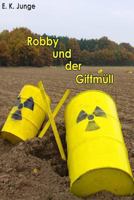 Robby Und Der Giftm�ll 1496079329 Book Cover