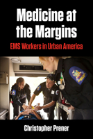 Medicine at the Margins: EMS Workers in Urban America 1531501087 Book Cover