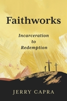 Faithworks: Incarceration to Redemption B0FFRL4XRS Book Cover