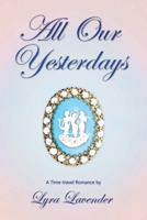 All Our Yesterdays 1647019125 Book Cover