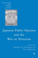 Japanese Public Opinion and the War on Terrorism (The Palgrave Macmillan Series in Internatioal Political Communication) 0230606431 Book Cover