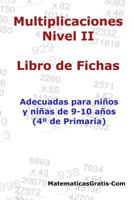 Libro de Fichas - Multiplicaciones - Nivel II: Para ni�os y ni�as de 9-10 a�os (4� Primaria) 1548821780 Book Cover