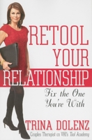 Retool Your Relationship: Fix the One You're With 0470633557 Book Cover