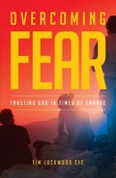 Overcoming Fear: Trusting God in Time of Change 0648982246 Book Cover