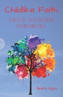 Childlike Faith: 31 Days of Talks Between Father and Child B0BZF8V48H Book Cover
