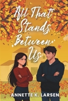 All That Stands Between Us 1702821226 Book Cover