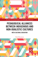 Pedagogical Alliances Between Indigenous and Non-Dualistic Cultures: Meta-Cultural Education 0367588838 Book Cover