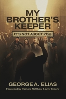 My Brother's Keeper: It's not about you 1662882254 Book Cover