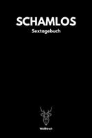 Schamlos - Sextagebuch: A5 Sextagebuch | Sex Diary | Notizbuch | Analyse Geschlechtsverkehr | Erotikbuch |Erfolgskontrolle | Hochzeitsgeschenk | ... Frauen als schönes Geschenk (German Edition) 1678392464 Book Cover