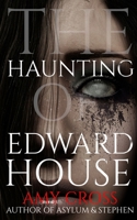 The Haunting of Edward House B093B8H7BQ Book Cover