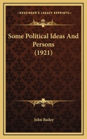 Some political ideas and persons 0548757895 Book Cover